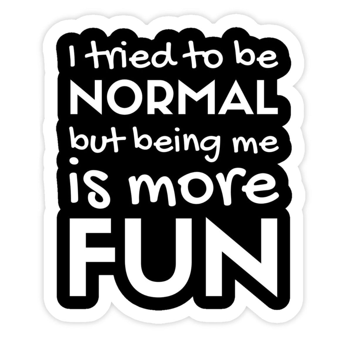Tried To Be Normal