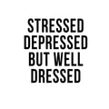 Stressed, Depressed but